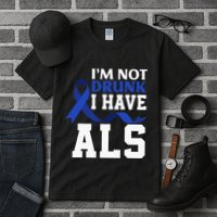 I'm Not Drunk I Have ALS Funny ALS Warrior ALS Fighter Tall T-Shirt