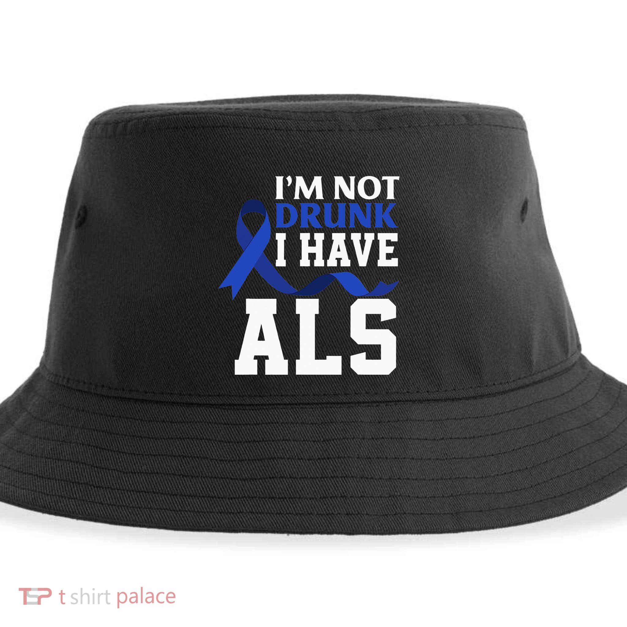I'm Not Drunk I Have ALS Funny ALS Warrior ALS Fighter Sustainable Bucket Hat