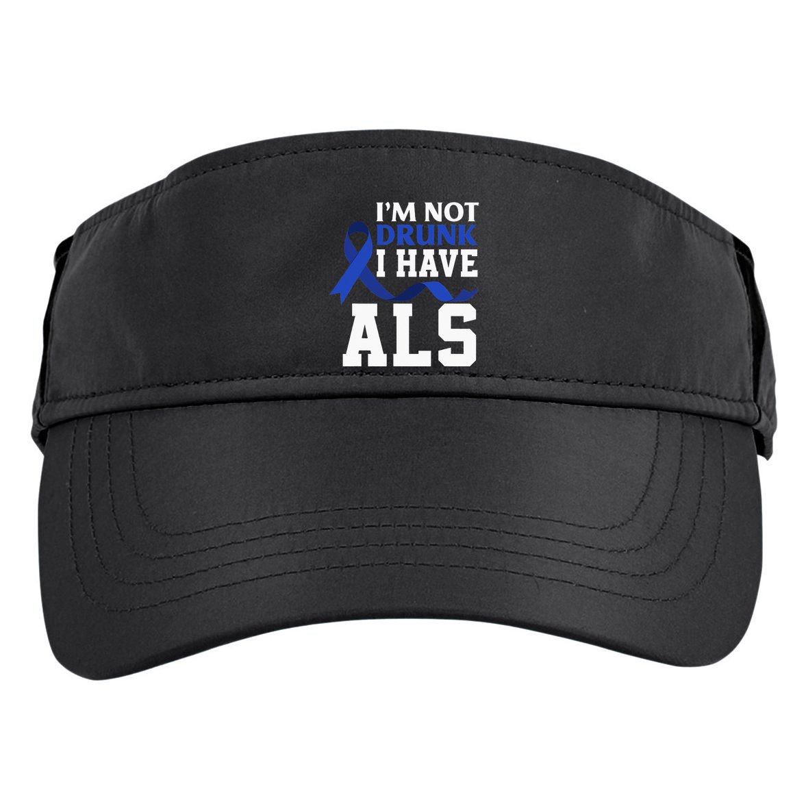 I'm Not Drunk I Have ALS Funny ALS Warrior ALS Fighter Adult Drive Performance Visor