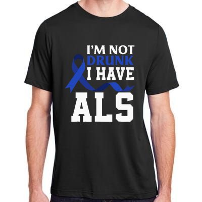 I'm Not Drunk I Have ALS Funny ALS Warrior ALS Fighter Adult ChromaSoft Performance T-Shirt