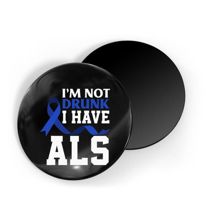 I'm Not Drunk I Have ALS Funny ALS Warrior ALS Fighter Magnet