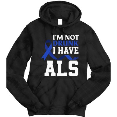 I'm Not Drunk I Have ALS Funny ALS Warrior ALS Fighter Tie Dye Hoodie