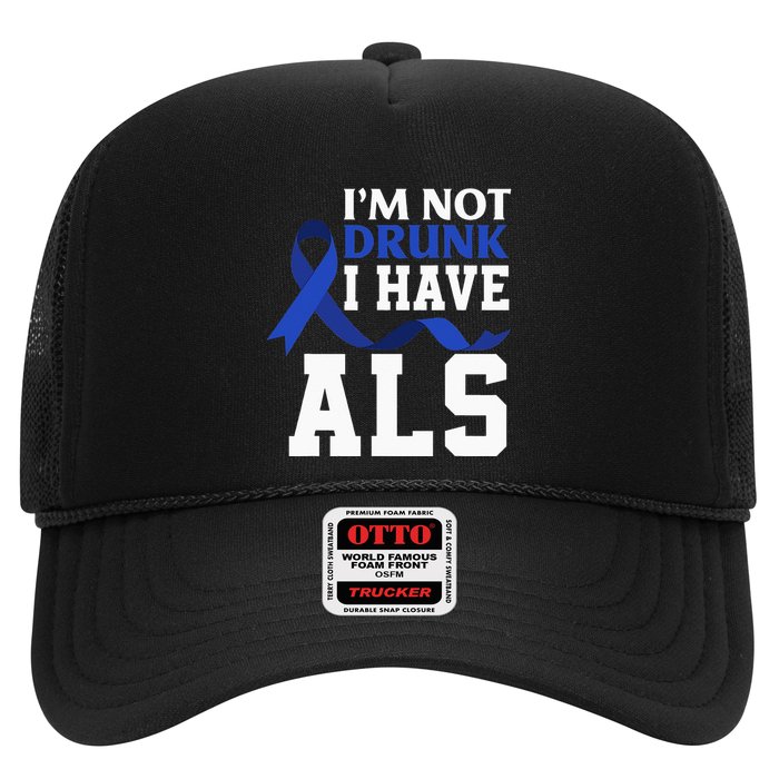 I'm Not Drunk I Have ALS Funny ALS Warrior ALS Fighter Trucker Hat