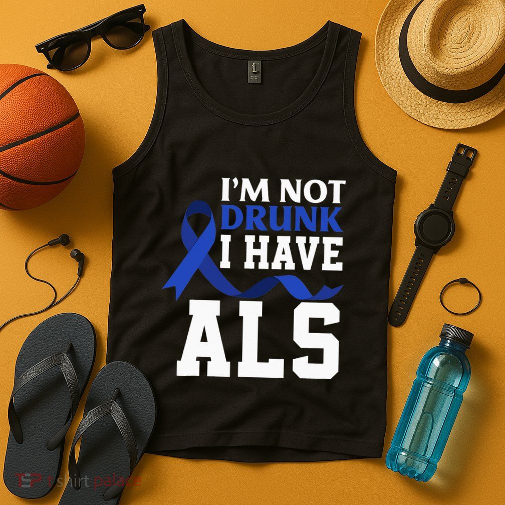 I'm Not Drunk I Have ALS Funny ALS Warrior ALS Fighter Tank Top