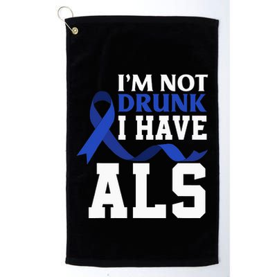I'm Not Drunk I Have ALS Funny ALS Warrior ALS Fighter Golf Towel