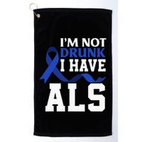 I'm Not Drunk I Have ALS Funny ALS Warrior ALS Fighter Golf Towel