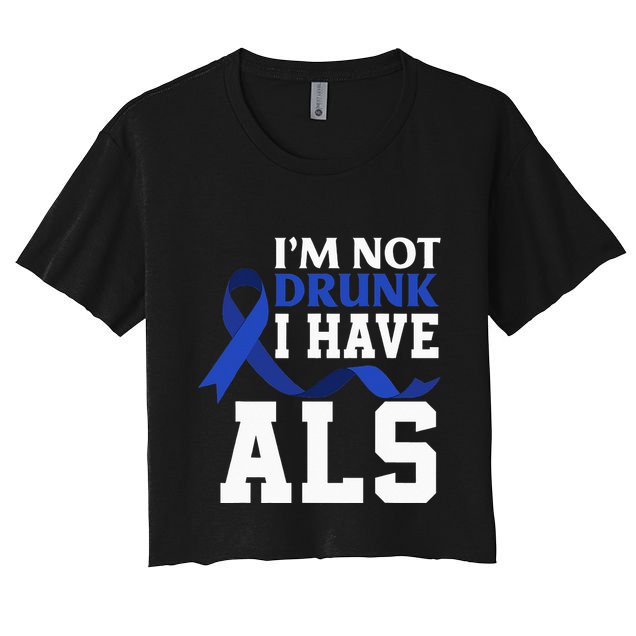 I'm Not Drunk I Have ALS Funny ALS Warrior ALS Fighter Crop Top