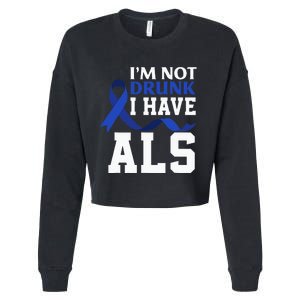 I'm Not Drunk I Have ALS Funny ALS Warrior ALS Fighter Cropped Pullover Crew