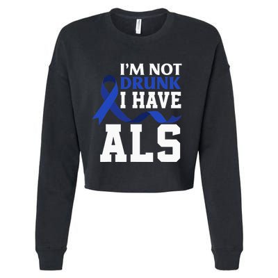 I'm Not Drunk I Have ALS Funny ALS Warrior ALS Fighter Cropped Pullover Crew