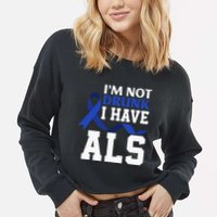 I'm Not Drunk I Have ALS Funny ALS Warrior ALS Fighter Cropped Pullover Crew
