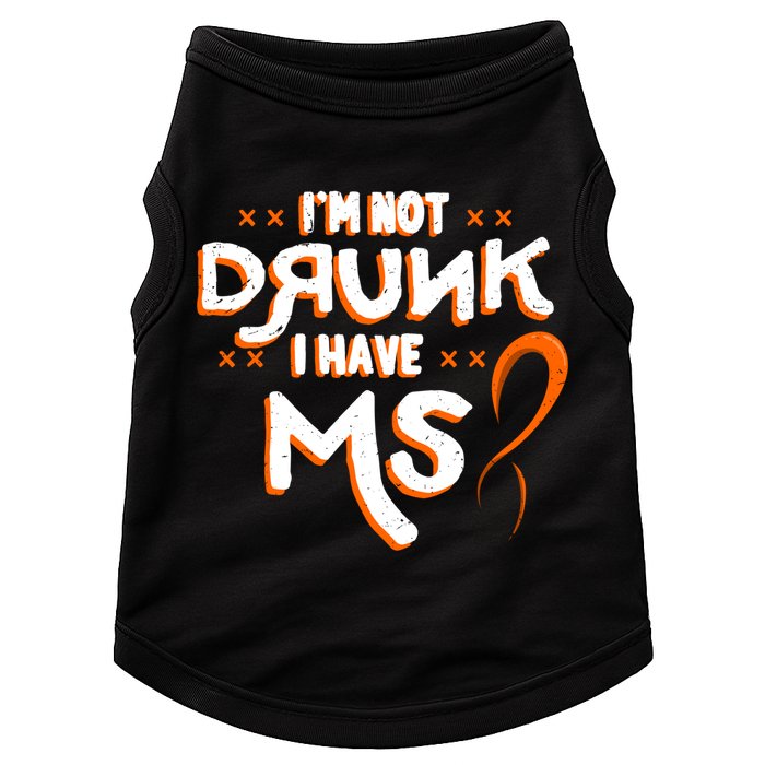 Im Not Drunk I Have Ms Orange Glial Scar Multiple Sclerosis Gift Doggie Tank