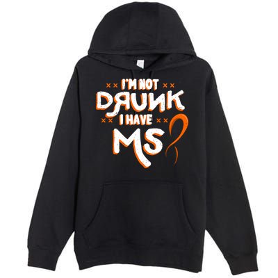 Im Not Drunk I Have Ms Orange Glial Scar Multiple Sclerosis Gift Premium Pullover Hoodie
