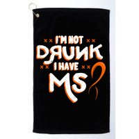 Im Not Drunk I Have Ms Orange Glial Scar Multiple Sclerosis Gift Golf Towel