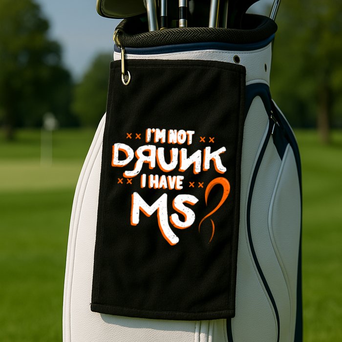 Im Not Drunk I Have Ms Orange Glial Scar Multiple Sclerosis Gift Golf Towel