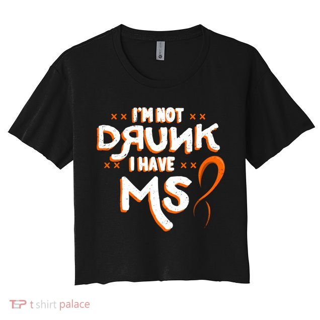 Im Not Drunk I Have Ms Orange Glial Scar Multiple Sclerosis Gift Crop Top