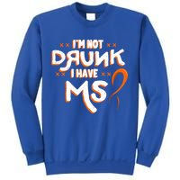 Im Not Drunk I Have Ms Orange Glial Scar Multiple Sclerosis Gift Sweatshirt
