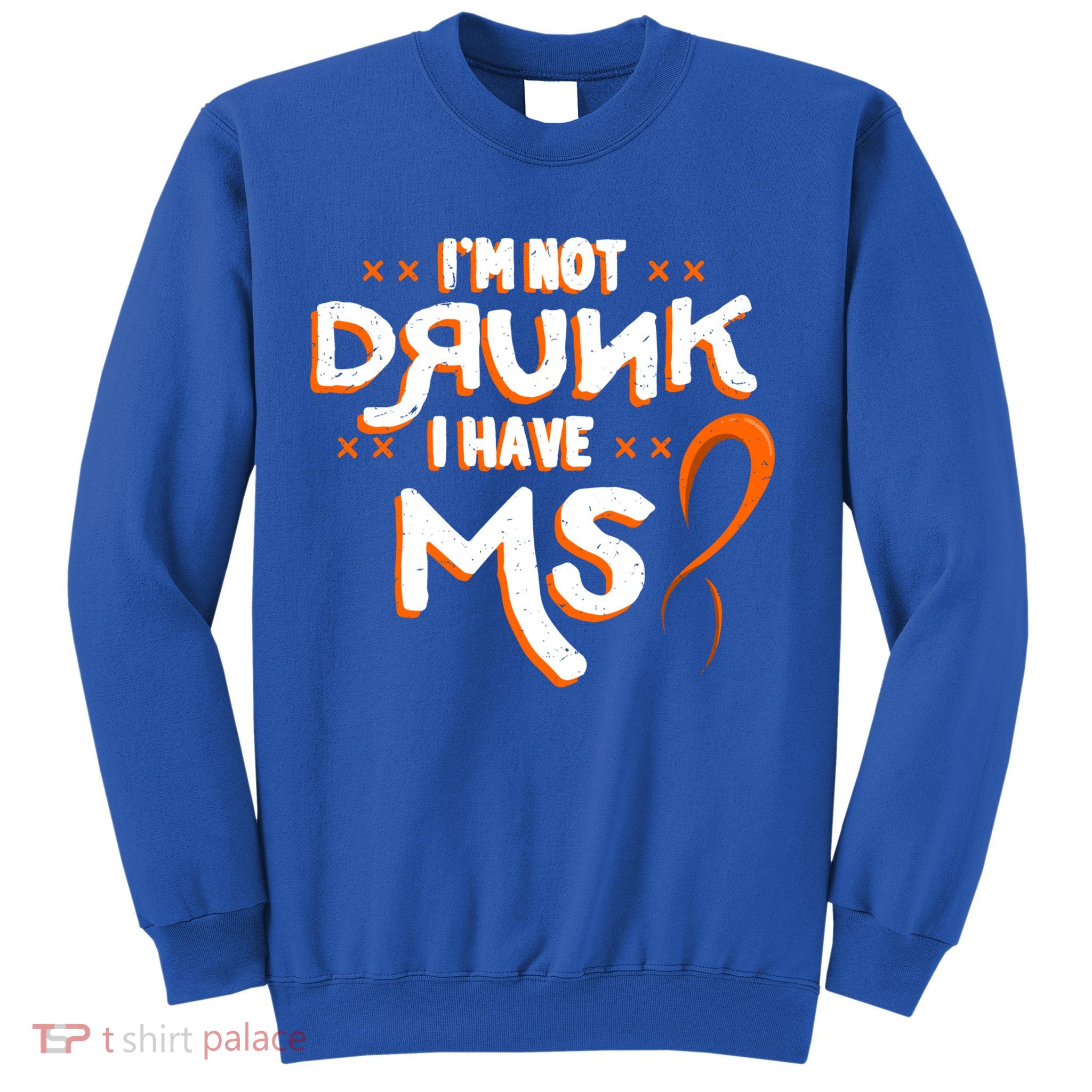 Im Not Drunk I Have Ms Orange Glial Scar Multiple Sclerosis Gift Sweatshirt