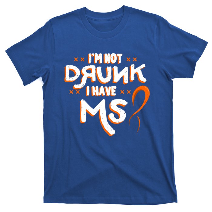 Im Not Drunk I Have Ms Orange Glial Scar Multiple Sclerosis Gift T-Shirt