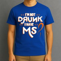 Im Not Drunk I Have Ms Orange Glial Scar Multiple Sclerosis Gift T-Shirt