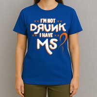 Im Not Drunk I Have Ms Orange Glial Scar Multiple Sclerosis Gift T-Shirt