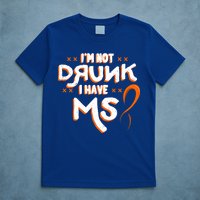 Im Not Drunk I Have Ms Orange Glial Scar Multiple Sclerosis Gift T-Shirt