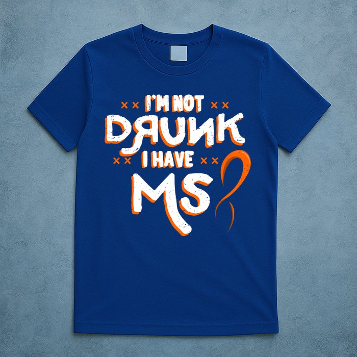 Im Not Drunk I Have Ms Orange Glial Scar Multiple Sclerosis Gift T-Shirt