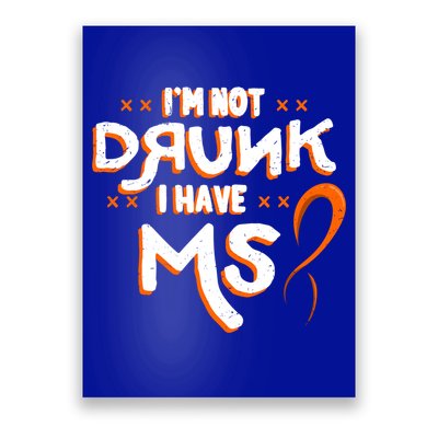 Im Not Drunk I Have Ms Orange Glial Scar Multiple Sclerosis Gift Poster