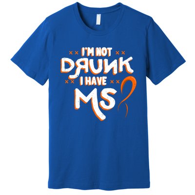 Im Not Drunk I Have Ms Orange Glial Scar Multiple Sclerosis Gift Premium T-Shirt