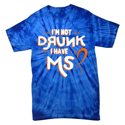 Im Not Drunk I Have Ms Orange Glial Scar Multiple Sclerosis Gift Tie-Dye T-Shirt