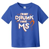 Im Not Drunk I Have Ms Orange Glial Scar Multiple Sclerosis Gift Toddler T-Shirt