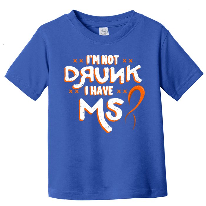 Im Not Drunk I Have Ms Orange Glial Scar Multiple Sclerosis Gift Toddler T-Shirt