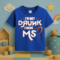 Im Not Drunk I Have Ms Orange Glial Scar Multiple Sclerosis Gift Toddler T-Shirt