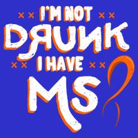 Im Not Drunk I Have Ms Orange Glial Scar Multiple Sclerosis Gift Toddler T-Shirt