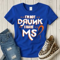 Im Not Drunk I Have Ms Orange Glial Scar Multiple Sclerosis Gift Womens T-Shirt