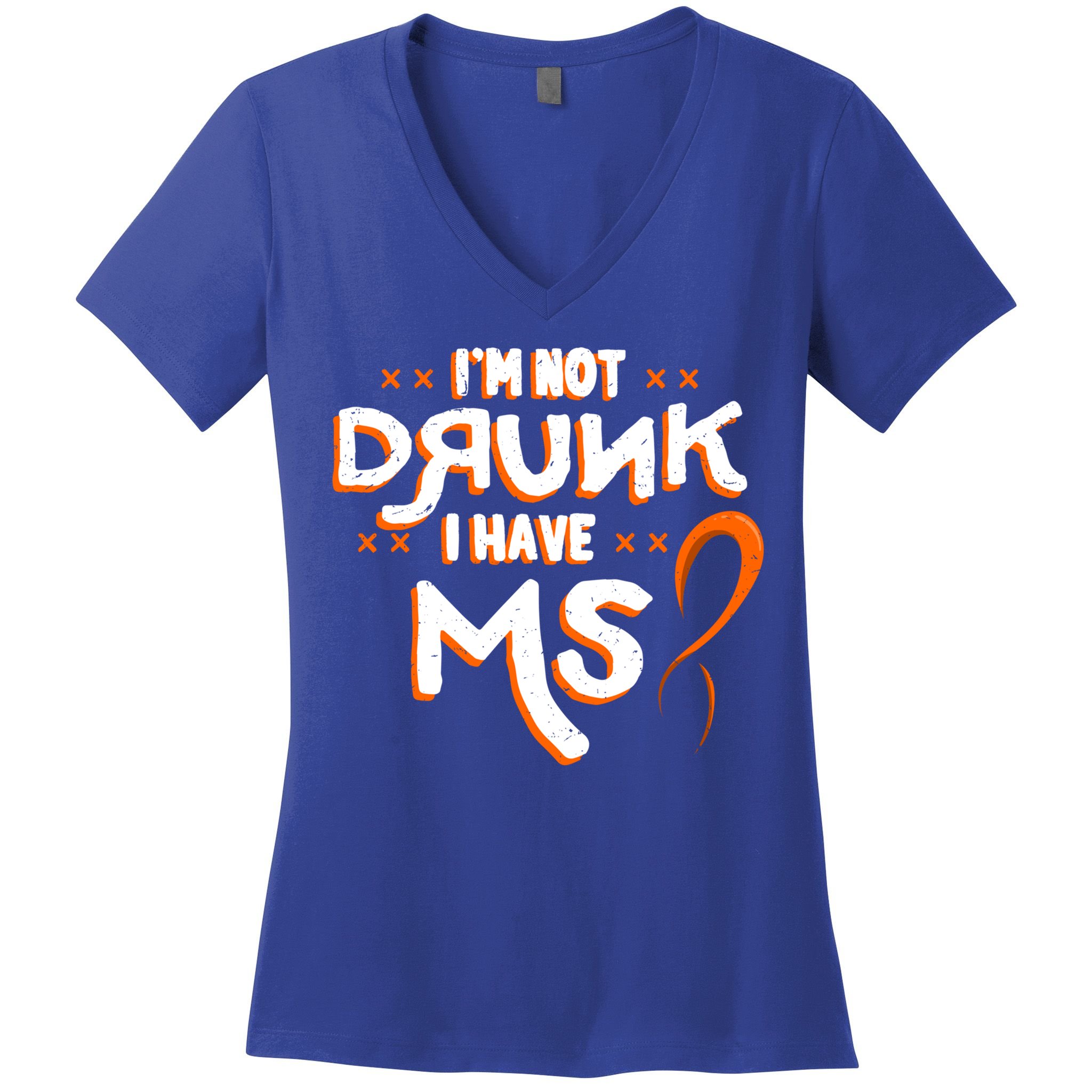 Im Not Drunk I Have Ms Orange Glial Scar Multiple Sclerosis Gift Women's V-Neck T-Shirt