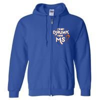 Im Not Drunk I Have Ms Orange Glial Scar Multiple Sclerosis Gift Full Zip Hoodie