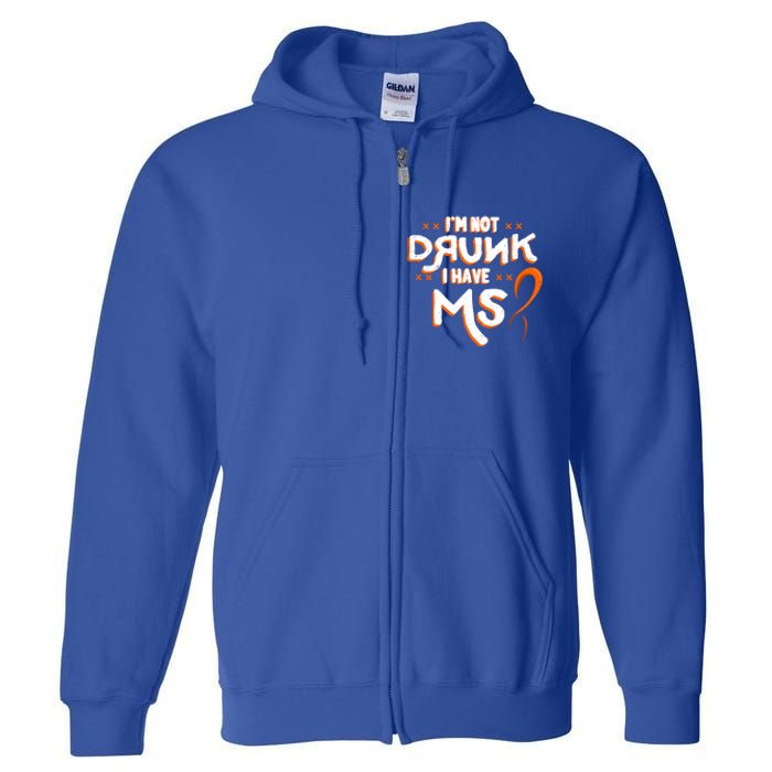 Im Not Drunk I Have Ms Orange Glial Scar Multiple Sclerosis Gift Full Zip Hoodie