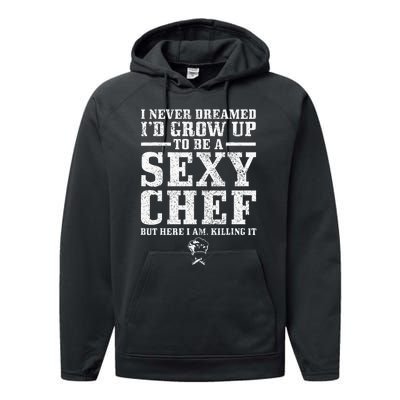 I Never Dreamed ID Grow Up To Be A Super Sexy Chef Funny Performance Fleece Hoodie