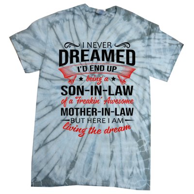 I Never Dreamed I'd End Up Being A Son In Law Awesome Gifts TShirt Tie-Dye T-Shirt