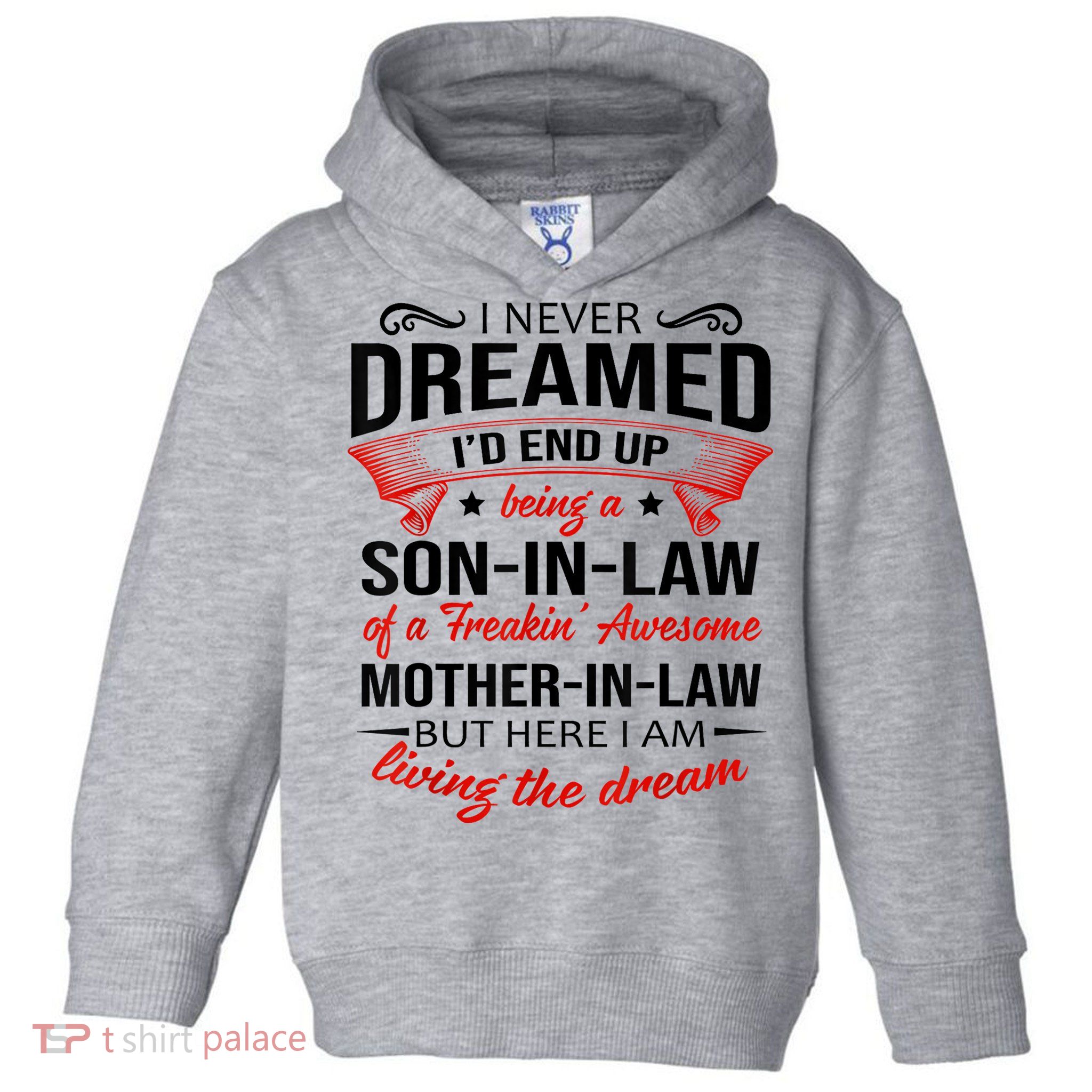 I Never Dreamed I'd End Up Being A Son In Law Awesome Gifts TShirt Toddler Hoodie
