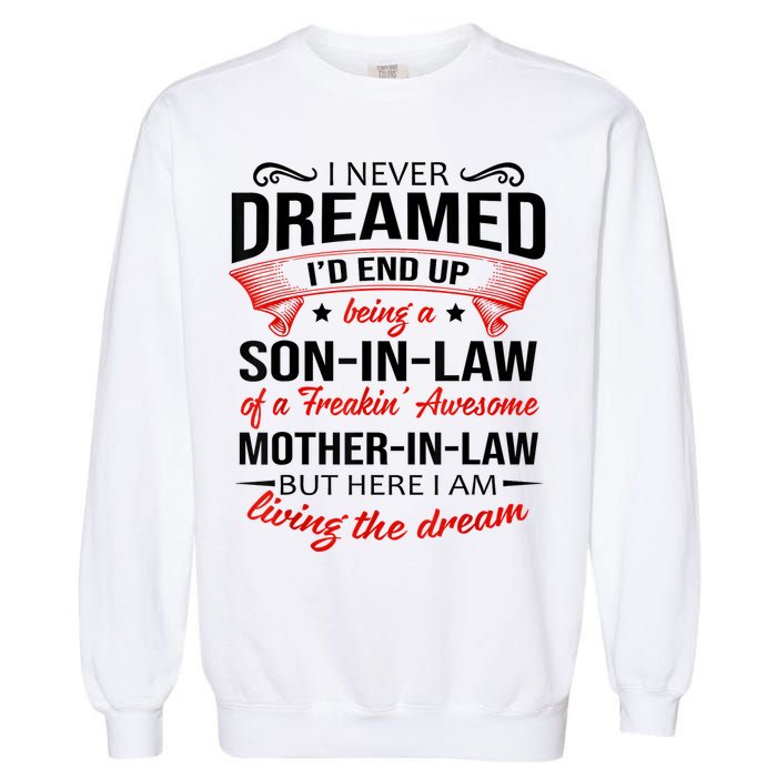 I Never Dreamed I'd End Up Being A Son In Law Awesome Gifts TShirt Garment-Dyed Sweatshirt