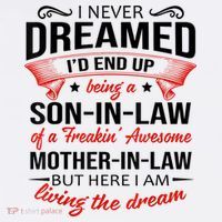 I Never Dreamed I'd End Up Being A Son In Law Awesome Gifts TShirt Sweatshirt