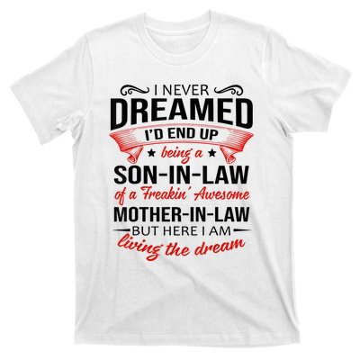 I Never Dreamed I'd End Up Being A Son In Law Awesome Gifts TShirt T-Shirt