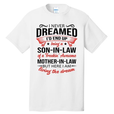 I Never Dreamed I'd End Up Being A Son In Law Awesome Gifts TShirt Tall T-Shirt