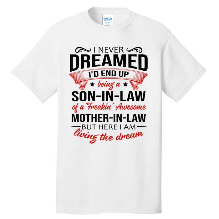 I Never Dreamed I'd End Up Being A Son In Law Awesome Gifts TShirt Tall T-Shirt