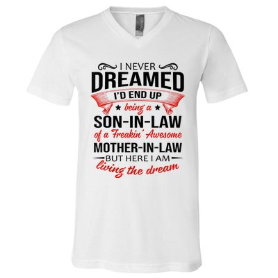 I Never Dreamed I'd End Up Being A Son In Law Awesome Gifts TShirt V-Neck T-Shirt