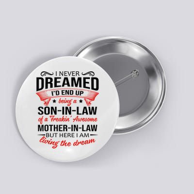 I Never Dreamed I'd End Up Being A Son In Law Awesome Gifts TShirt Button