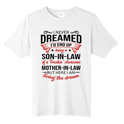 I Never Dreamed I'd End Up Being A Son In Law Awesome Gifts TShirt Tall Fusion ChromaSoft Performance T-Shirt