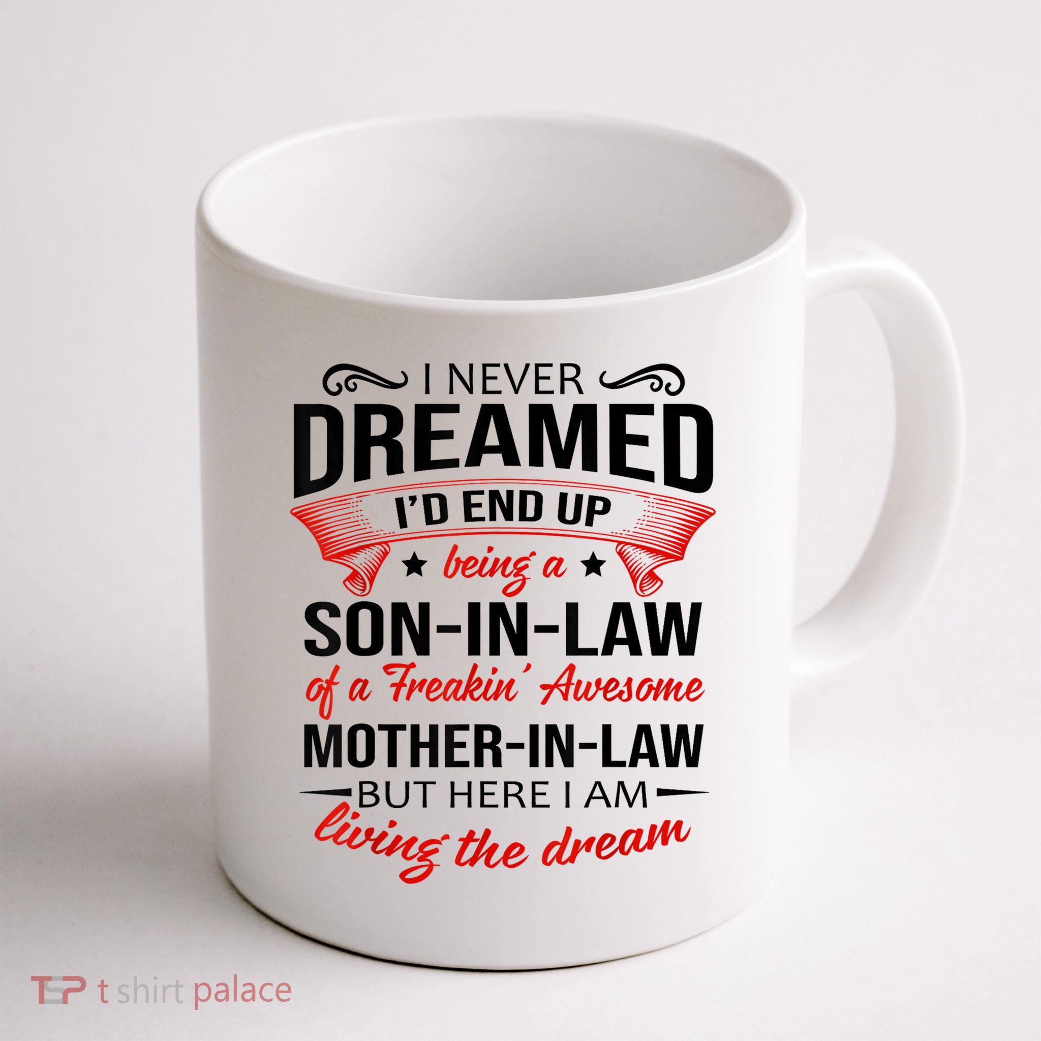 I Never Dreamed I'd End Up Being A Son In Law Awesome Gifts TShirt Mug