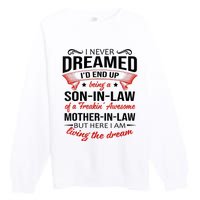 I Never Dreamed I'd End Up Being A Son In Law Awesome Gifts TShirt Premium Crewneck Sweatshirt